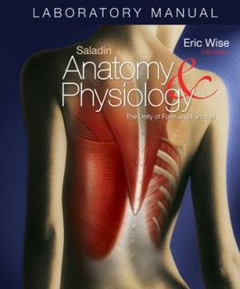   Anatomy and Physiology by Eric Wise 2010, Ringbound, Lab Manual