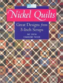 Nickel Quilts Great Designs from 5 Inch Scraps by Patricia K. Speth 
