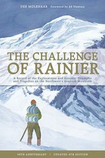 Challenge of Rainier A Record of the Explorations and Ascents 