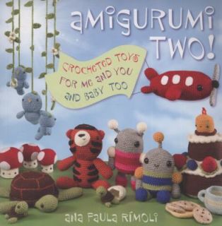 Amigurumi Two by Ana Paula Rimoli and Ana Rimoli 2009, Paperback 