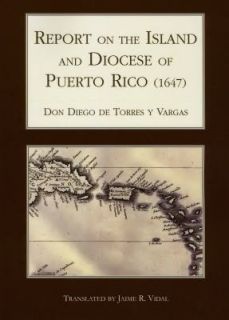 Report on the Island and Diocese of Puerto Rico 1647 by Canon Diego 
