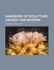   of Sculpture, Ancient and Modern by Richard Westmacott Paperback Bo