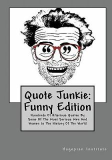 Quote Junkie Funny Edition Hundreds of Hilarious Quotes by Some of the 