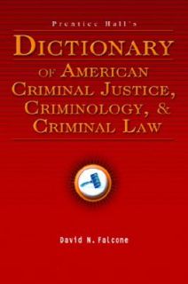 Prentice Halls Dictionary of American Criminal Justice, Criminology 