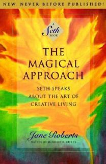 The Magical Approach Seth Speaks about the Art of Creative Living by 