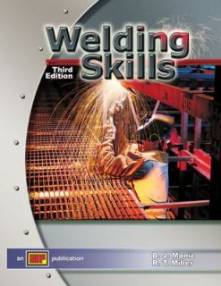 Welding Skills by B. J. Moniz and R. T. Miller 2004, Hardcover
