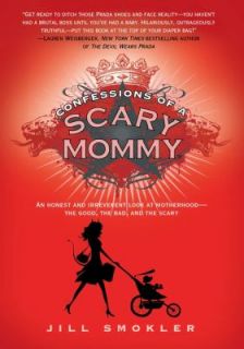 Confessions of a Scary Mommy An Honest and Irreverent Look at 