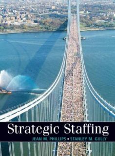 Strategic Staffing by Stanley M. Gully and Jean M. Phillips 2008 