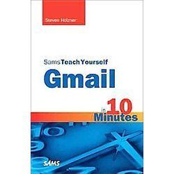 NEW Sams Teach Yourself Gmail in 10 Minutes   Holzner, Steven