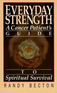 Everyday Strength A Cancer Patients Guide to Spiritual Survival by 