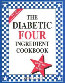 The Diabetic Four Ingredient Cookbook by Emily Cale and Linda Coffee 