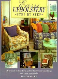 Easy Upholstery Step by Step by Heather Luke 1997, Paperback