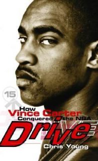 Drive How Vince Carter Conquered the NBA by Chris Young 2002 