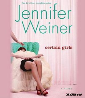 Certain Girls by Jennifer Weiner 2008, CD, Abridged