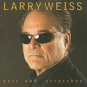 Cuts and Scratches by Larry Weiss CD, Oct 2008, National Music 