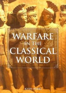 Warfare in the Classical World An Illustrated Encyclopedia of Weapons 