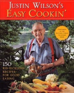 Justin Wilsons Easy Cookin 150 Rib Tickling Recipes for Good Eating 