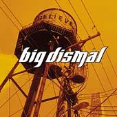 Believe by Big Dismal (CD, May 2003, Win