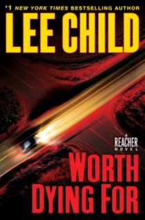 Worth Dying For A Reacher Novel by Lee Child 2010, Hardcover