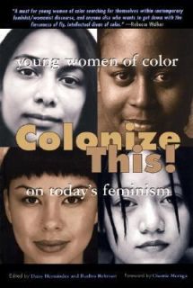 Colonize This Young Women of Color on Todays Feminism 2002, Paperback 