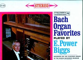 Columbia MS 6261 6 eyes LP E. Power BIGGS Bach Organ Favorites