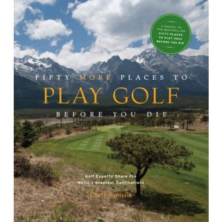 Fifty More Places to Play Golf Before You Die Book