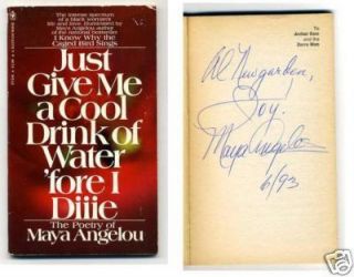 Maya Angelou Just Give Me A Cool Drink of Water Fore I Die Signed 