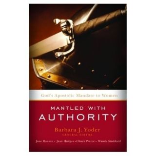  Authority Gods Apostolic Mandate to Women by Barbara J Yoder