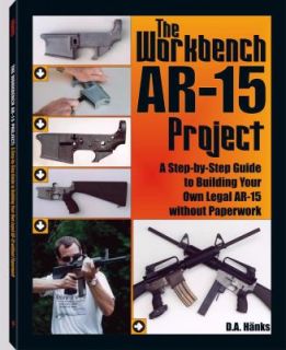  AR 15 Project A Step By Step Guide to Building Your Own Legal AR 15 
