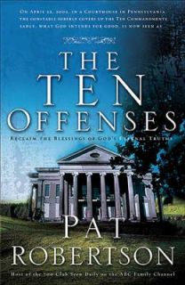 The Ten Offenses Reclaim the Blessings of the 10 Commandments by Pat 