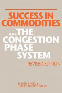 Success in Commodities the Congestion Phase System by Eugene Nofri 