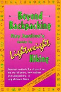 Beyond Backpacking Ray Jardines Guide to Lightweight Hiking by Ray 