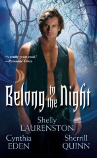 Belong to the Night by Cynthia Eden, Sherrill Quinn and Shelly 