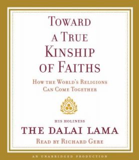Toward a True Kinship of Faiths How the Worlds Religions Can Come 