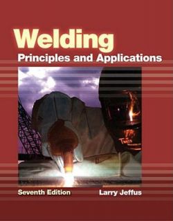 Welding Principles and Applications by Larry Jeffus 2011, Hardcover 