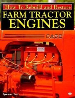How to Rebuild and Restore Farm Tractor Engines by Spencer Yost 2000 