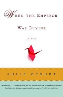 When the Emperor Was Divine by Julie Otsuka 2003, Paperback