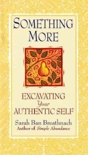 Something More Excavating Your Authentic Self by Sarah Ban Breathnach 