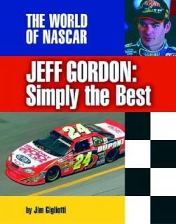 Jeff Gordon Simply the Best by Jim Gigliotti 2002, Hardcover
