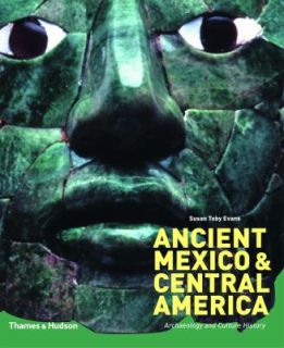 Ancient Mexico and Central America Archaeology and Culture History by 