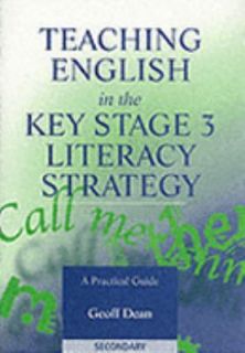 Teaching English in the Key Stage 3 Literacy Strategy A Practical 