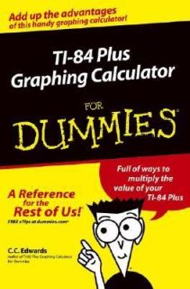 TI 84 Plus Graphing Calculator for Dummies by C. C. Edwards 2004 