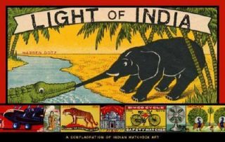 Light of India A Conflagration of Indian Matchbox Art by Warren Dotz 