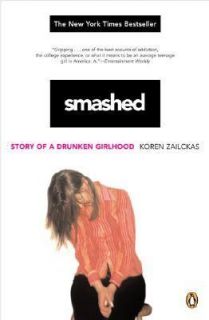 Smashed Story of a Drunken Girlhood by Koren Zailckas 2006, Paperback 