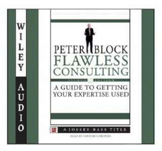 Flawless Consulting A Guide to Getting Your Expertise Used by Peter 