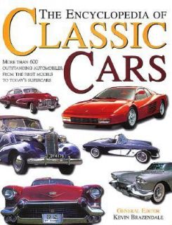 The Encyclopedia of Classic Cars More Than 600 Outstanding Brands 