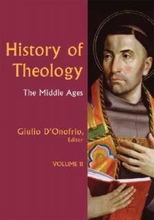 The History of Theology II The Middle Ages Vol. II 2008, Hardcover 