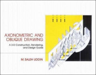 Axonometric Drawing A Construction and Rendering Guide by Mohammed S 