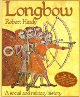 Longbow A Social and Military History by Robert Hardy 1993, Hardcover 