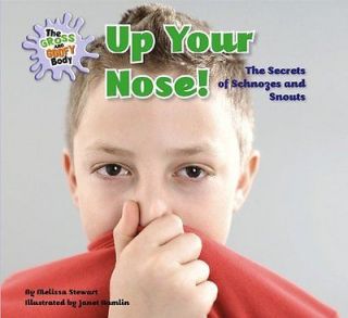 Up Your Nose The Secrets of Schnozes and Snouts Stewart, Melissa 